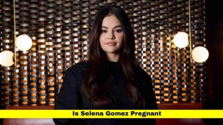 Is Selena Gomez Pregnant? Discoveries And Insights